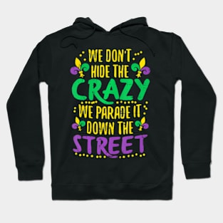 We Dont Hide Crazy Parade It Bead Mardi Gras Carnival Hoodie